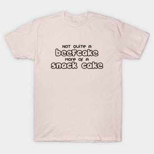 More of a Snack Cake T-Shirt